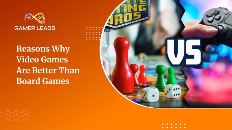 Reasons Why Video Games Are Better Than Board Games