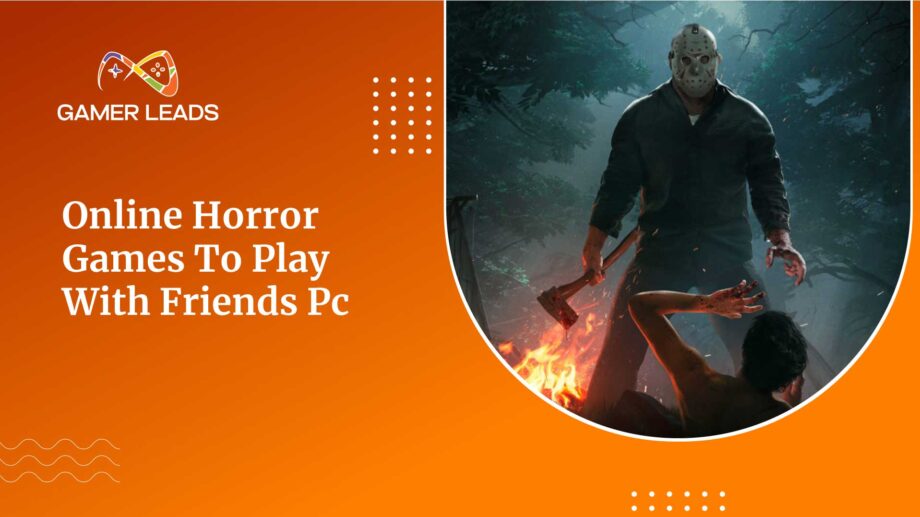 Online Horror Games to Play With Friends Pc